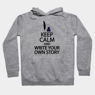 Keep calm and write your own story Hoodie